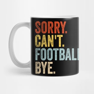 Sorry Can't Football Bye Mug